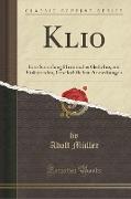 Klio: Eine Sammlung Historischer Gedichte, Mit Einleitenden, Geschichtlichen Anmerkungen (Classic Reprint)