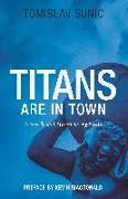 Titans are in Town: A Novella and Accompanying Essays