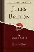 Jules Breton (Classic Reprint)