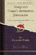 Torquato Tasso's Befreites Jerusalem, Vol. 1: Im Versmaaße Der Urschrift Übersetzt (Classic Reprint)