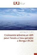 Croissance urbaine,un défi pour l'accès à l'eau potable à Bangui (RCA)