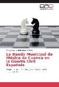 La Banda Municipal de Música de Cuenca en la Guerra Civil Española
