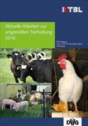 Aktuelle Arbeiten zur artgemäßen Tierhaltung 2016
