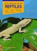 Guía completa de los reptiles : el terrario, cuidados, alimentación, crianza, salud, enfermedades, clasificación y especies
