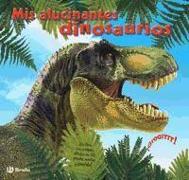 Mis alucinantes dinosaurios : ¡un libro con solapas, dibujos en 3D, piezas móviles y sonido!