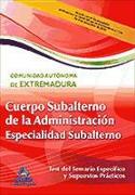 Cuerpo de subalterno (Especialidad Subalterno) de la Administración de la Comunidad Autónoma de Extremadura. Test del Temario Específico y Supuestos prácticos