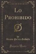 Lo Prohibido, Vol. 1 (Classic Reprint)