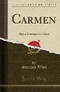Carmen: Opéra Comique En 4 Actes (Classic Reprint)