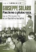 Giuseppe Solaro. Fascismo o plutocrazia. Gli scritti economici di un fascista di sinistra