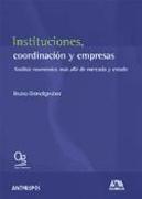 Instituciones, coordinación y empresas : análisis económico más allá de mercado y estado