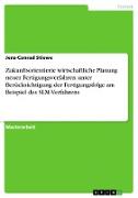 Zukunftsorientierte wirtschaftliche Planung neuer Fertigungsverfahren unter Berücksichtigung der Fertigungsfolge am Beispiel des SLM-Verfahrens