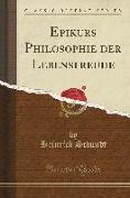 Epikurs Philosophie der Lebensfreude (Classic Reprint)