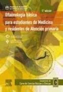 Oftalmología básica para estudiantes de medicina y residentes de atención primaria : curso de ciencias básicas y clínicas