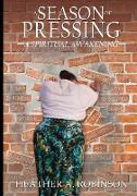 A Season Of Pressing: A Spiritual Awakening