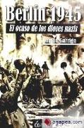 El ocaso de los dioses nazis : un periodista español en el III Reich