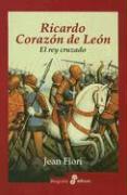 Ricardo Corazón de León : el rey cruzado