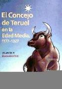 El Concejo de Teruel en la Edad Media, 1177-1327. Documentos