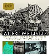 Where We Lived: Discovering the Places We Once Called Home