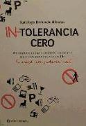 In-tolerancia cero : un mundo con menos normas, controles y sanciones también sería posible