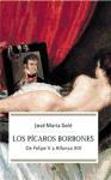 Los pícaros Borbones : de Felipe V a Alfonso XIII