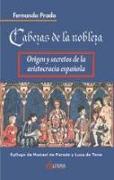 Cabezas de la nobleza : origen y secretos de la aristocracia española