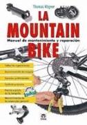 La mountain bike : manual de mantenimiento y reparación