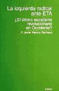 La izquierda radical ante ETA : ¿el último espejismo revolucionario en Occidente?