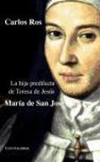 María de San José : la hija predilecta de Teresa de Jesús