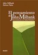 El pensamiento de John Milbank : una introducción a la "Radical Orthodoxy"