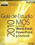 Guía de estudio MOS 2010 para Microsoft Word, Excel, PowerPoint y Outlook
