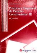 Prácticas y esquemas de derecho constitucional III