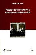 Política exterior de España y relaciones con América Latina : iberoamericanidad, europeización y atlantismo en la política exterior española
