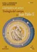 Llamados al amor : teología del cuerpo en Juan Pablo II