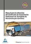 Manual para la obtención del certificado de capacitación profesional de transporte de mercancías por carretera