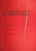 La construcción jurídica del contrato de trabajo