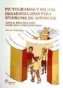 Pictogramas y pautas desarrolladas para síndrome de Asperger : manual práctico para familiares y profesionales