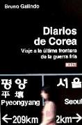 Diarios de Corea : viaje a la última frontera de la guerra fría