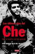 Los últimos días del Che : que el sueño era tan grande
