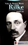 Vida de Rainer Maria Rilke : la belleza y el espanto