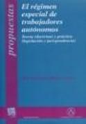 Régimen especial de trabajadores autónomos : teoría (doctrina) y práctica (legislación y jurisprudencia)