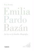 Emilia Pardo Bazán : la luz en la batalla, biografía