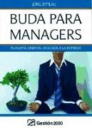 Buda para managers : filosofía oriental aplicada a la empresa