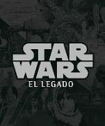 Star Wars el legado : los tesoros reunidos por Lucasfilm durante treinta años