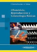 Obstetricia, reproducción y ginecología básicas