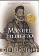 Manuel Filiberto : Duque de Saboya y general de España