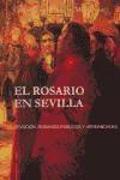 El rosario en Sevilla : devoción, rosarios públicos y hermandades (siglos XV-XXI)