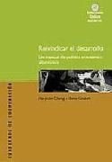 Reivindicar el desarrollo : un manual de política económica alternativa