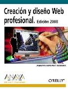 Creación y diseño web profesional. Edición 2008