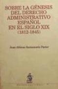 Sobre la génesis del derecho administrativo español en el siglo XIX (1812-1845)