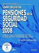 Cómo calcular las pensiones de la seguridad social 2008 : jubilación, incapacidad permanente, viudedad, orfandad, familiares, revalorización, capitalización